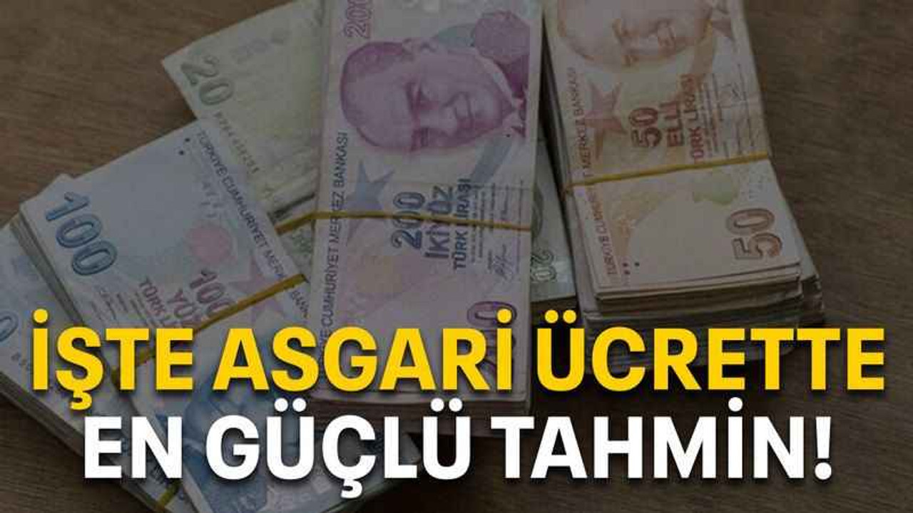 İşte Asgari ücrette en güçlü tahmin!